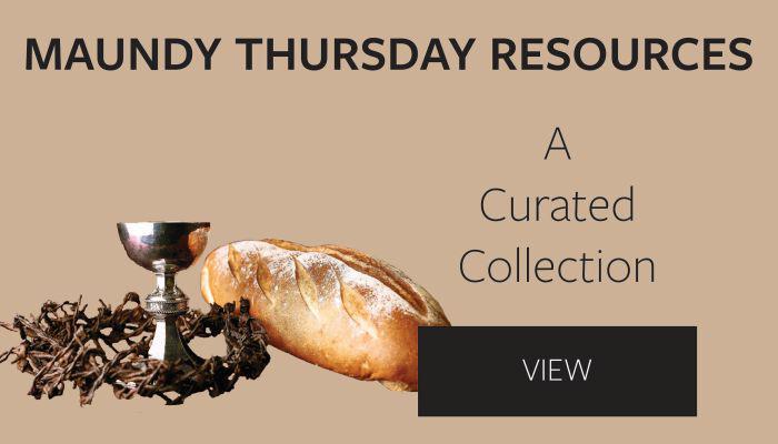 Maundy Thursday resources
